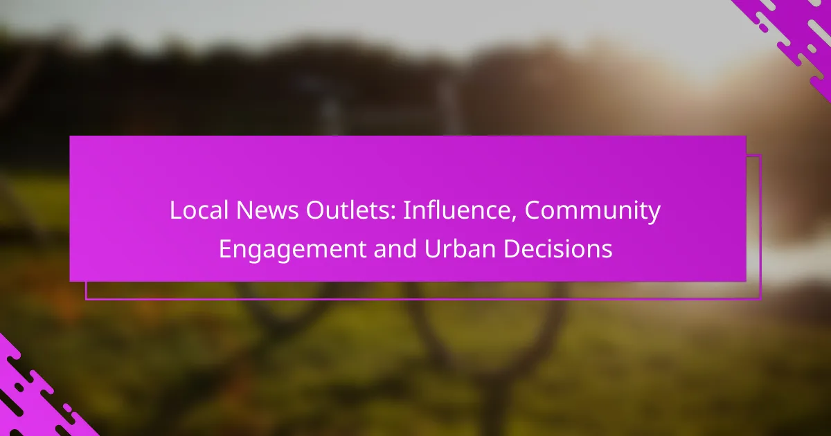 Local News Outlets: Influence, Community Engagement and Urban Decisions