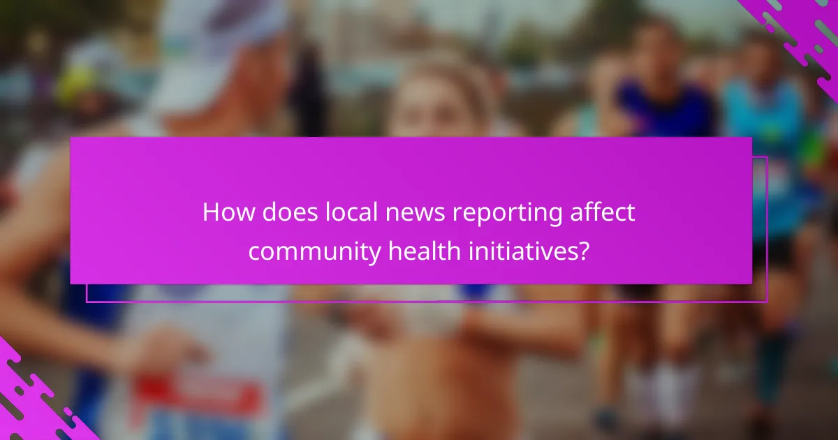 How does local news reporting affect community health initiatives?