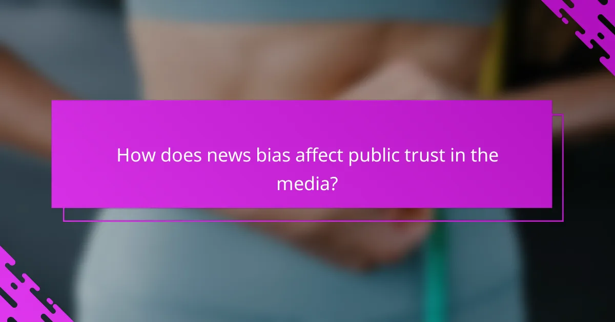 How does news bias affect public trust in the media?