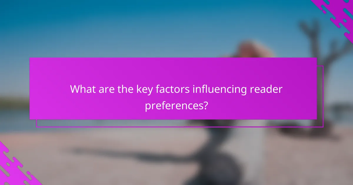 What are the key factors influencing reader preferences?