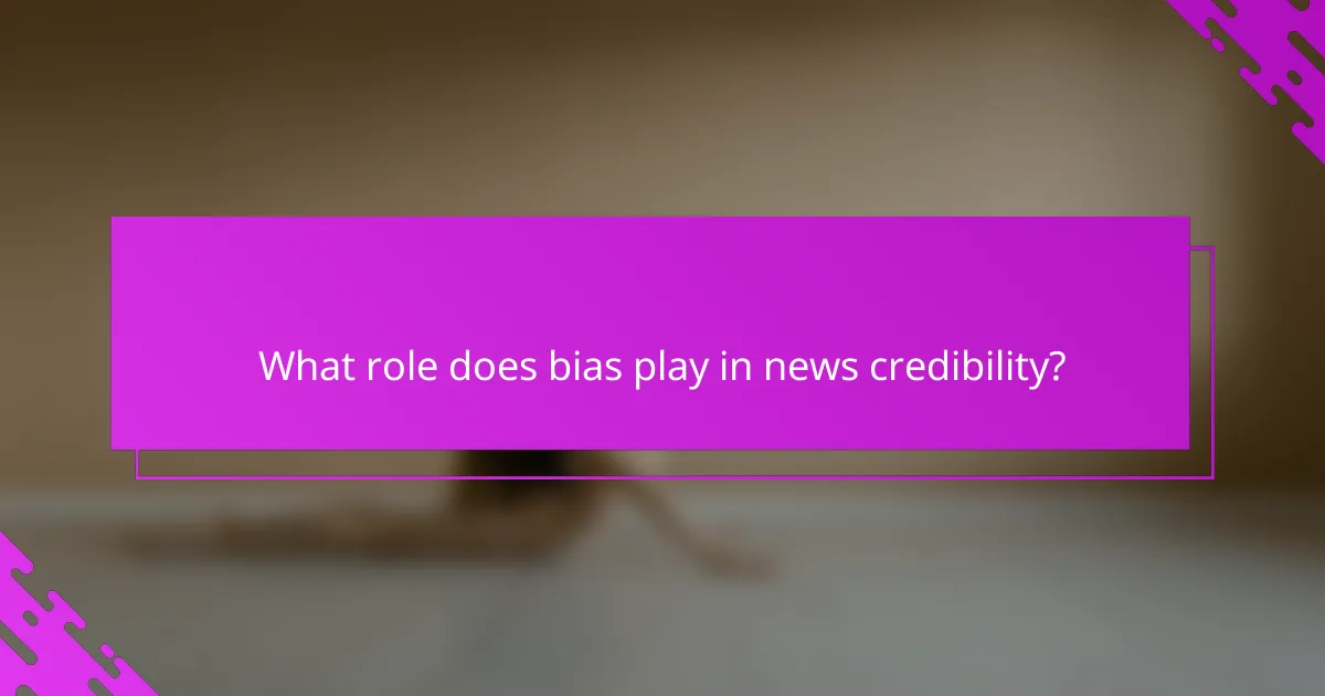 What role does bias play in news credibility?