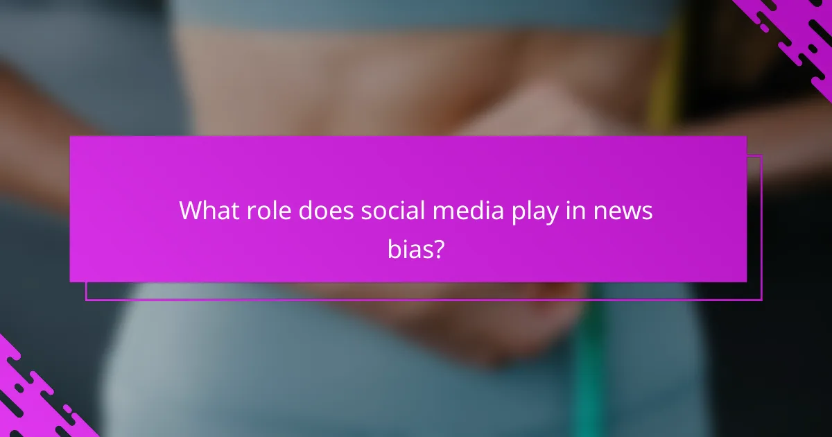 What role does social media play in news bias?
